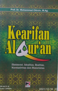 KEARIFAN AL-QUR'AN; Eksistensi, Idealitas, Realitas, Normativitas, dan Historisitas