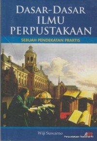 DASAR-DASAR ILMU PERPUSTAKAAN, SEBUAH PENDEKATAN PRAKTIS