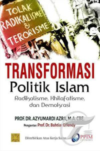 TRANSFORMASI POLITIK ISLAM RADIKALISME, KHILAFATISME, DAN DEMOKRASI