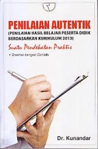 PENILAIAN AUTENTIK (PENILAIAN HASIL BELAJAR PESERTA DIDIK BERDASARKAN KURIKULUM 2013)